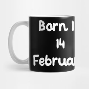 Born In 14 February Mug